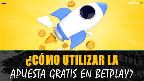 como usar la apuesta gratuita en betplay